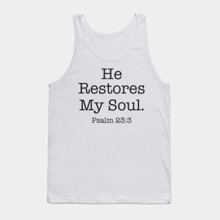 He restores my soul. Tank Top